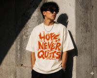 Hope Never Quits Oversized T-Shirt | Premium Cotton Graphic Tee